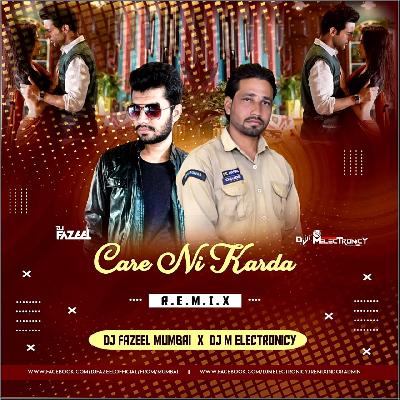 Care Ni Karda (Remix) DJ Fazeel Mumbai X DJ M Electronicy